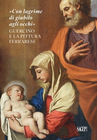 «Con lagrime di giubilo agli occhi». Guercino e la pittura ferrarese - Librerie.coop «Con lagrime di giubilo agli occhi». Guercino e la pittura ferrarese - Librerie.coop