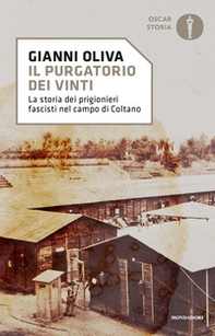 Il purgatorio dei vinti. La storia dei prigionieri fascisti nel campo di Coltano - Librerie.coop