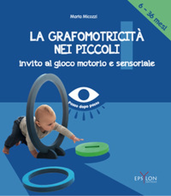 La grafomotricità nei piccoli (6-36 mesi). Invito al gioco motorio e sensoriale - Librerie.coop La grafomotricità nei piccoli (6-36 mesi). Invito al gioco motorio e sensoriale - Librerie.coop