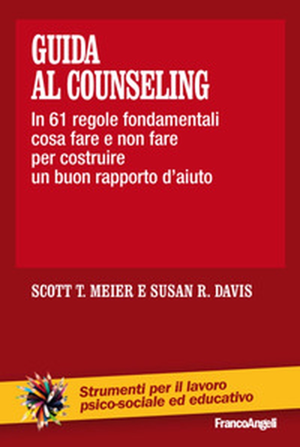 Guida al counseling. In 61 regole fondamentali cosa fare e non fare per costruire un buon rapporto d'aiuto - Librerie.coop Guida al counseling. In 61 regole fondamentali cosa fare e non fare per costruire un buon rapporto d'aiuto - Librerie.coop