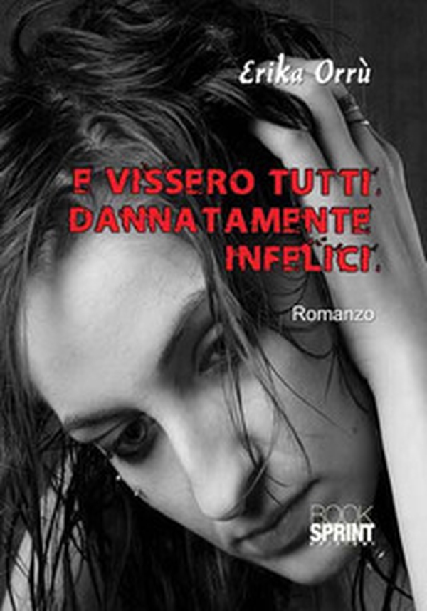 E vissero tutti dannatamente infelici - Librerie.coop E vissero tutti dannatamente infelici - Librerie.coop