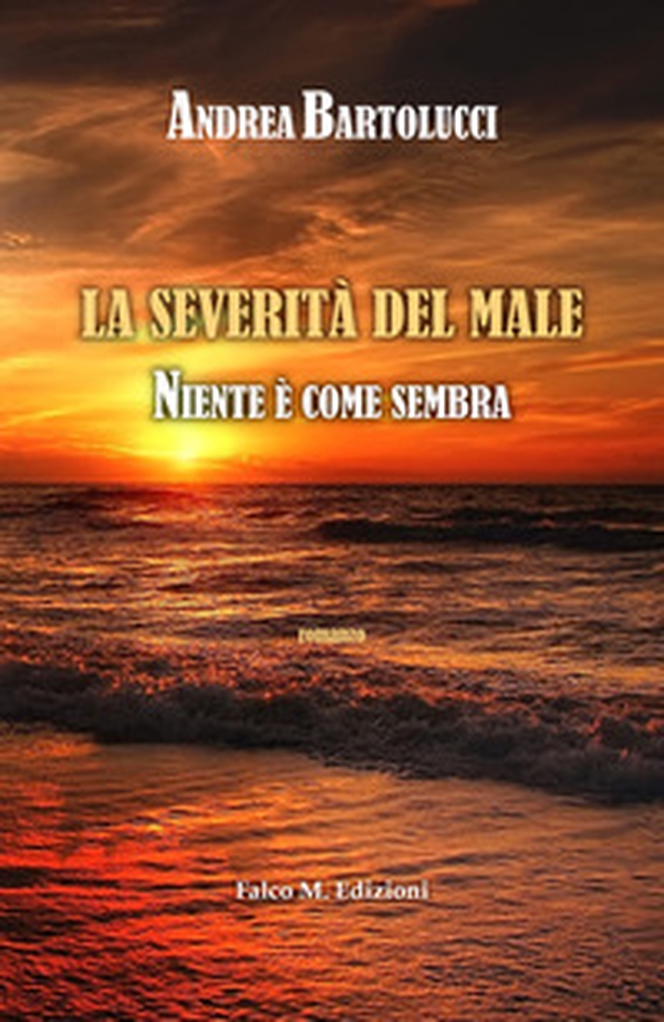 La severità del male. Niente è come sembra - Librerie.coop La severità del male. Niente è come sembra - Librerie.coop