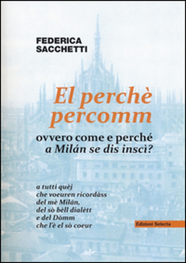El perché percomm ovvero come e perché a Milán se dis inscì? - Librerie.coop El perché percomm ovvero come e perché a Milán se dis inscì? - Librerie.coop