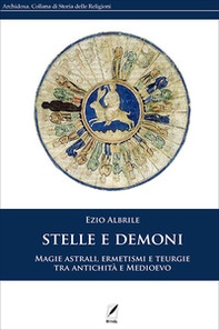 Stelle e demoni. Magie astrali, ermetismi e teurgie tra antichità e Medioevo - Librerie.coop Stelle e demoni. Magie astrali, ermetismi e teurgie tra antichità e Medioevo - Librerie.coop