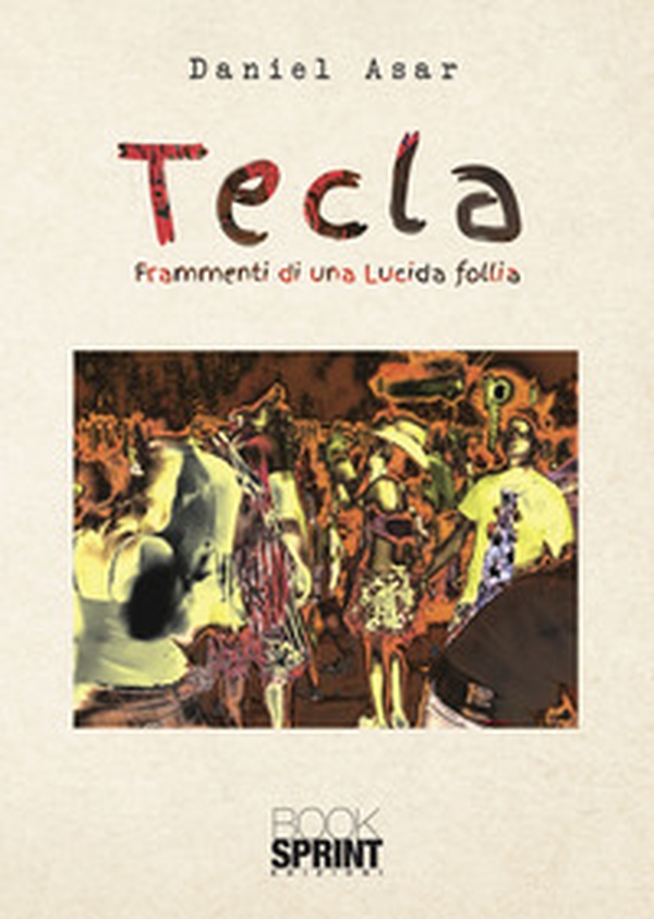 Tecla. Frammenti di lucida follia - Librerie.coop Tecla. Frammenti di lucida follia - Librerie.coop