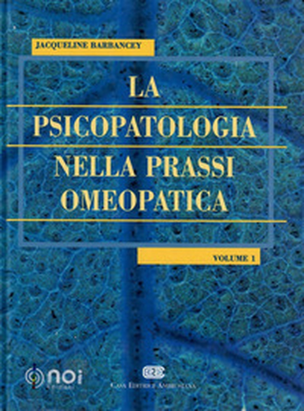 La psicopatologia nella prassi omeopatica - Vol. 1 - Librerie.coop