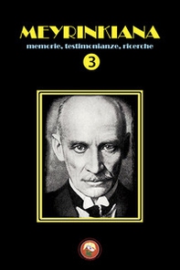 Meyrinkiana. Memorie, testimonianze, ricerche - Vol. 3 - Librerie.coop
