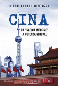 Cina. Da «sabbia informe» a potenza globale - Librerie.coop