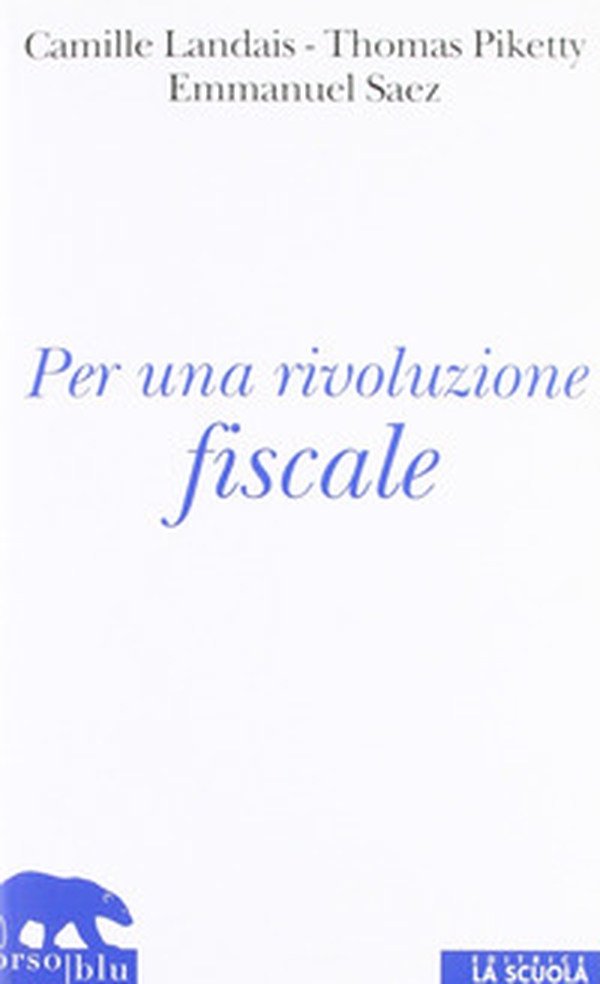 Per una rivoluzione fiscale. Un'imposta sul reddito per il XXI secolo - Librerie.coop Per una rivoluzione fiscale. Un'imposta sul reddito per il XXI secolo - Librerie.coop