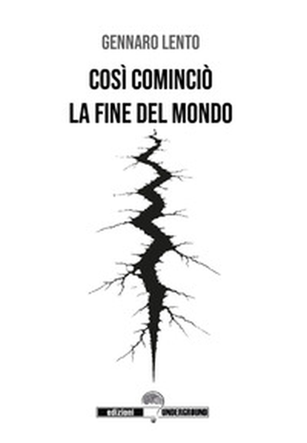 Così cominciò la fine del mondo - Librerie.coop Così cominciò la fine del mondo - Librerie.coop
