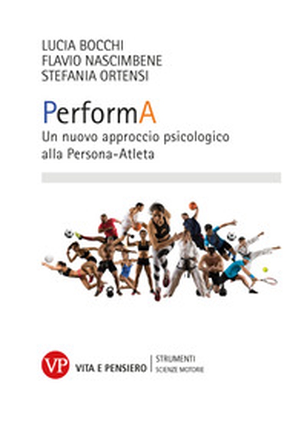 PerformA. Un nuovo approccio psicologico alla Persona-Atleta - Librerie.coop PerformA. Un nuovo approccio psicologico alla Persona-Atleta - Librerie.coop
