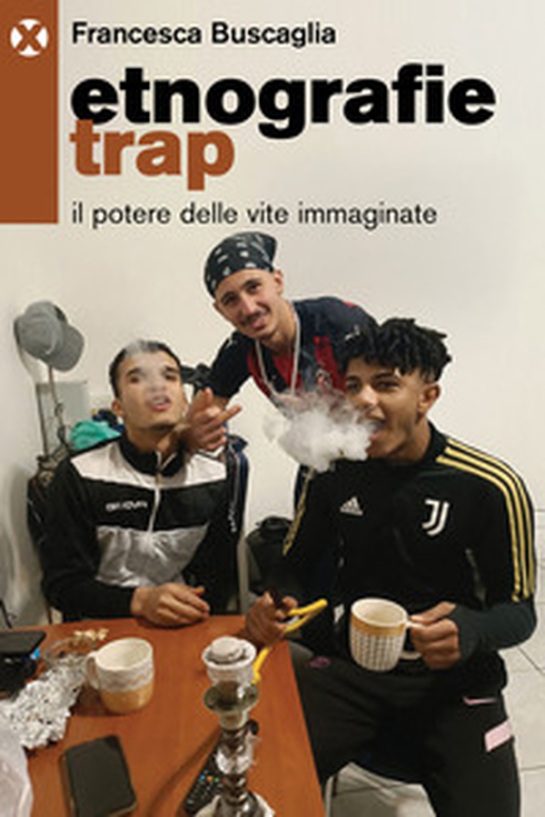 Etnografie trap. Il potere delle vite immaginate - Librerie.coop Etnografie trap. Il potere delle vite immaginate - Librerie.coop