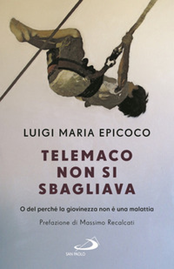 Telemaco non si sbagliava. O del perché la giovinezza non è una malattia - Librerie.coop Telemaco non si sbagliava. O del perché la giovinezza non è una malattia - Librerie.coop