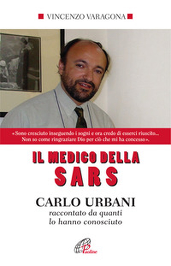 Il medico della SARS. Carlo Urbani raccontato da quanti lo hanno conosciuto - Librerie.coop Il medico della SARS. Carlo Urbani raccontato da quanti lo hanno conosciuto - Librerie.coop