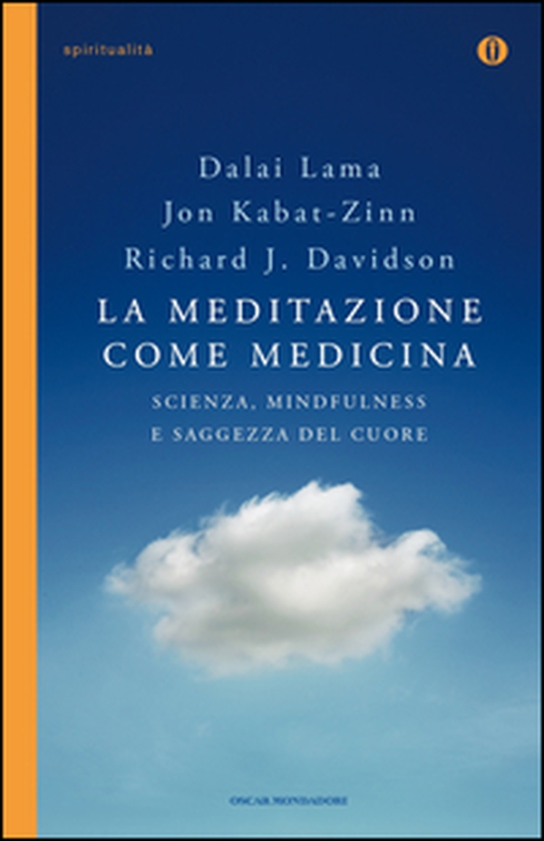 La meditazione come medicina. Scienza, mindfulness e saggezza del cuore - Librerie.coop La meditazione come medicina. Scienza, mindfulness e saggezza del cuore - Librerie.coop