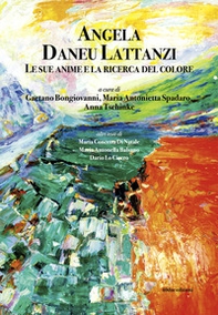 Angela Daneu Lattanzi. Le sue anime e la ricerca del colore - Librerie.coop