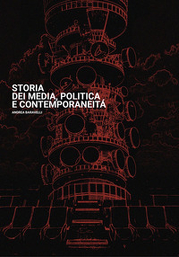 Storia dei media, politica e contemporaneità - Librerie.coop Storia dei media, politica e contemporaneità - Librerie.coop