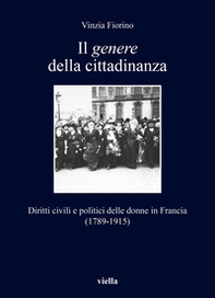 Il genere della cittadinanza. Diritti civili e politici delle donne in Francia (1789-1915) - Librerie.coop