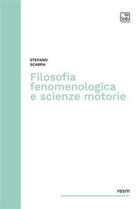 Filosofia fenomenologica e scienze motorie - Librerie.coop Filosofia fenomenologica e scienze motorie - Librerie.coop