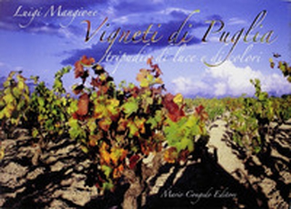 Vigneti di Puglia. Tripudio di luce e di colori - Librerie.coop Vigneti di Puglia. Tripudio di luce e di colori - Librerie.coop