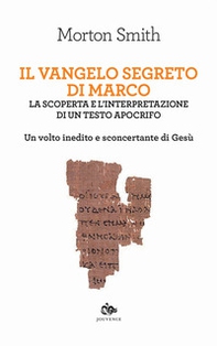 Il Vangelo segreto di Marco. La scoperta e l'interpretazione di un testo apocrifo. Un volto inedito e sconcertante di Gesù - Librerie.coop