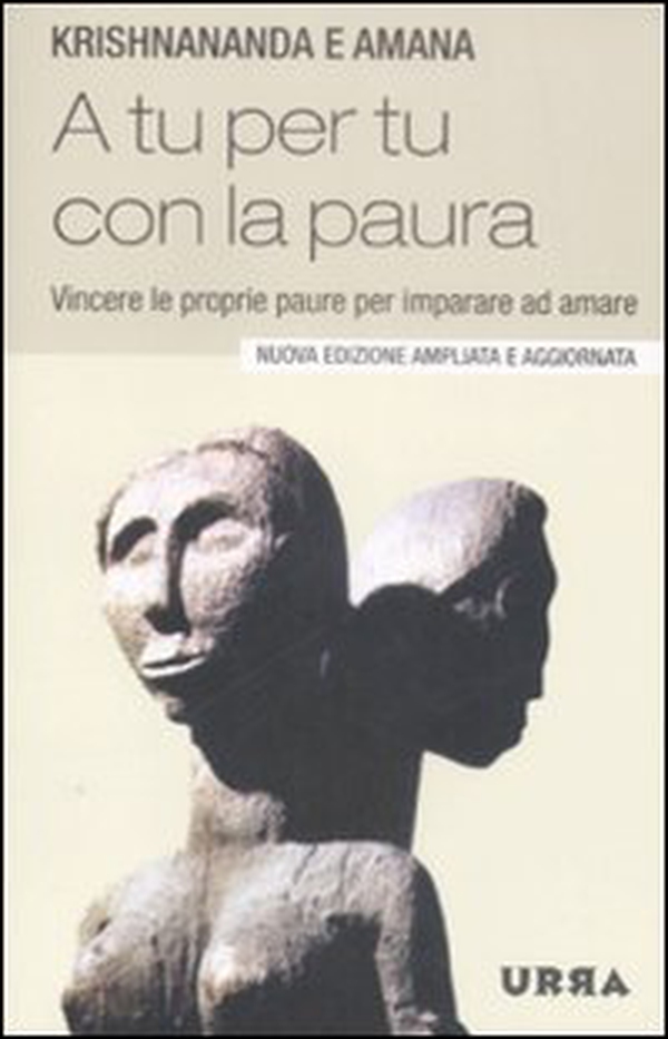 A tu per tu con la paura. Vincere le proprie paure per imparare ad amare - Librerie.coop A tu per tu con la paura. Vincere le proprie paure per imparare ad amare - Librerie.coop