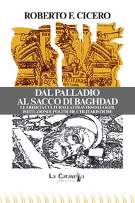 Dal Palladio al Sacco di Baghdad. Le eredità culturali attraverso luoghi, istituzioni e politiche utilitaristiche - Librerie.coop