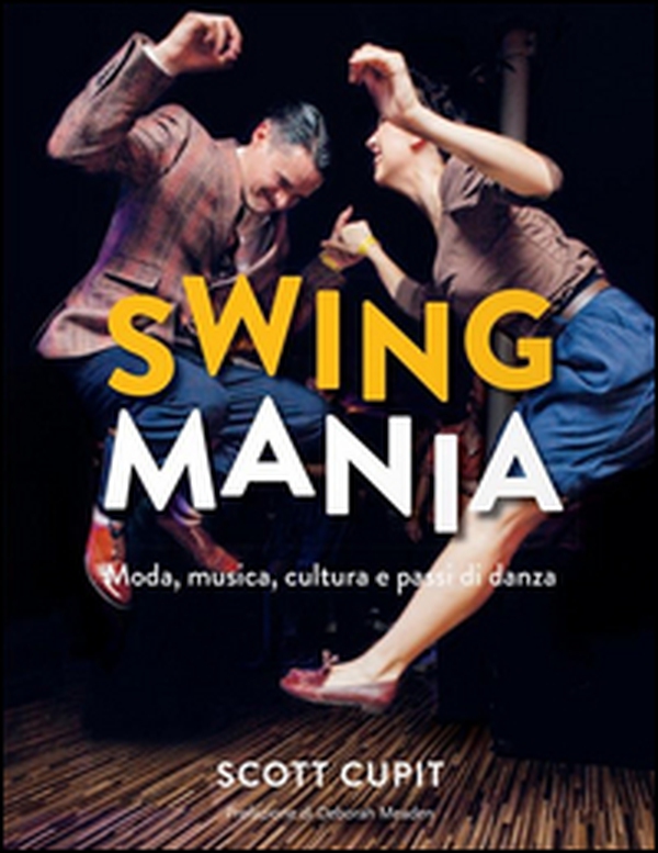 Swing mania. Moda, musica, cultura e passi di danza - Librerie.coop Swing mania. Moda, musica, cultura e passi di danza - Librerie.coop