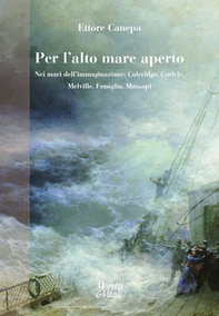 Per l'alto mare aperto. Nei mari dell'immaginazione: Coleridge, Carlyle, Melville, Fenoglio, Mussapi - Librerie.coop