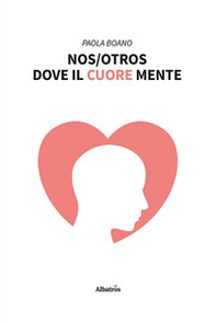 Nos/Otros. Dove il cuore mente - Librerie.coop