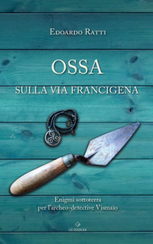 Ossa sulla via Francigena - Librerie.coop Ossa sulla via Francigena - Librerie.coop