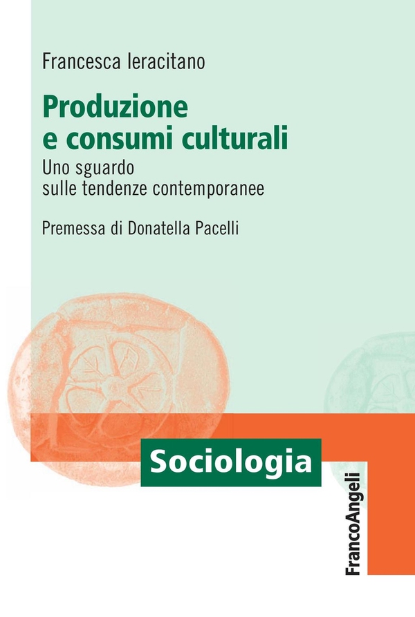 Produzione e consumi culturali. Uno sguardo alle tendenze contemporanee - Librerie.coop Produzione e consumi culturali. Uno sguardo alle tendenze contemporanee - Librerie.coop
