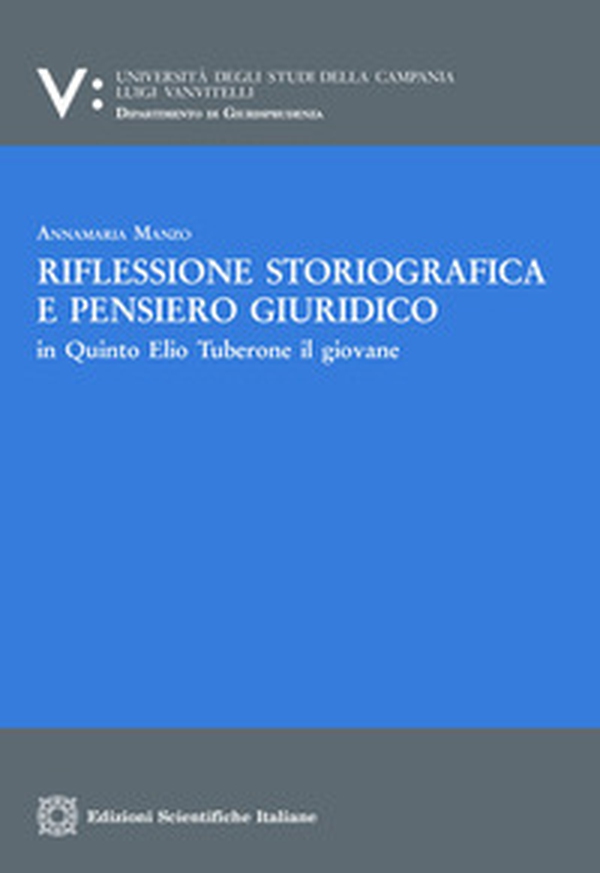 Riflessione storiografica e pensiero giuridico in Quinto Elio Tuberone il giovane - Librerie.coop Riflessione storiografica e pensiero giuridico in Quinto Elio Tuberone il giovane - Librerie.coop