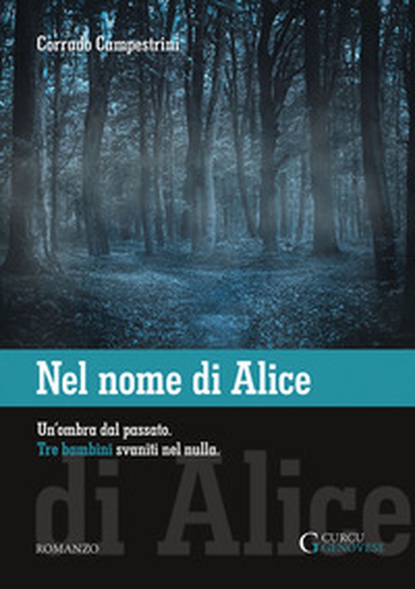 Nel nome di Alice. Un'ombra dal passato. Tre bambini svaniti nel nulla - Librerie.coop Nel nome di Alice. Un'ombra dal passato. Tre bambini svaniti nel nulla - Librerie.coop
