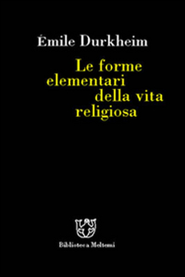 Le forme elementari della vita religiosa - Librerie.coop Le forme elementari della vita religiosa - Librerie.coop