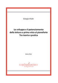 Lo sviluppo e il potenziamento della lettura a prima vista al pianoforte. Tra teoria e pratica - Librerie.coop Lo sviluppo e il potenziamento della lettura a prima vista al pianoforte. Tra teoria e pratica - Librerie.coop