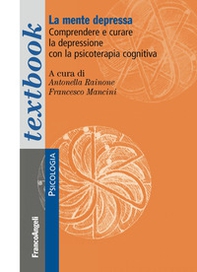 La mente depressa. Comprendere e curare la depressione con la psicoterapia cognitiva - Librerie.coop