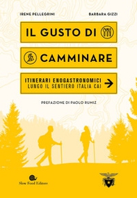 Il gusto di camminare. Itinerari enogastronomici lungo il Sentiero Italia Cai - Librerie.coop Il gusto di camminare. Itinerari enogastronomici lungo il Sentiero Italia Cai - Librerie.coop
