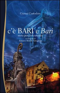 C'è Bari e Bari. Storie, percorsi e curiosità - Librerie.coop