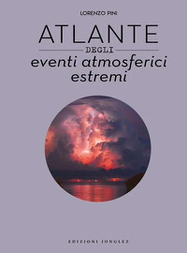 Atlante degli eventi atmosferici estremi - Librerie.coop Atlante degli eventi atmosferici estremi - Librerie.coop