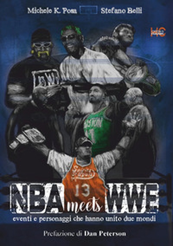 NBA meets WWE. Eventi e personaggi che hanno unito due mondi - Librerie.coop NBA meets WWE. Eventi e personaggi che hanno unito due mondi - Librerie.coop