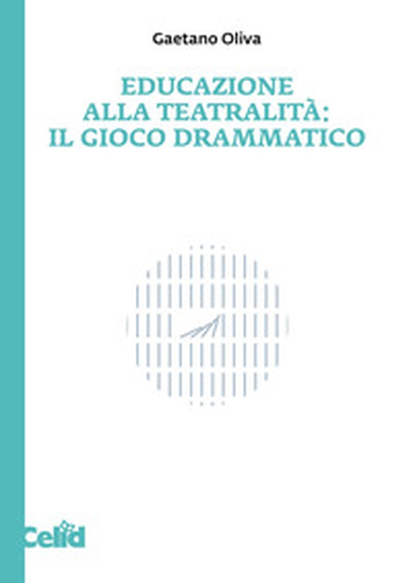 Educazione alla teatralità. Il gioco drammatico - Librerie.coop