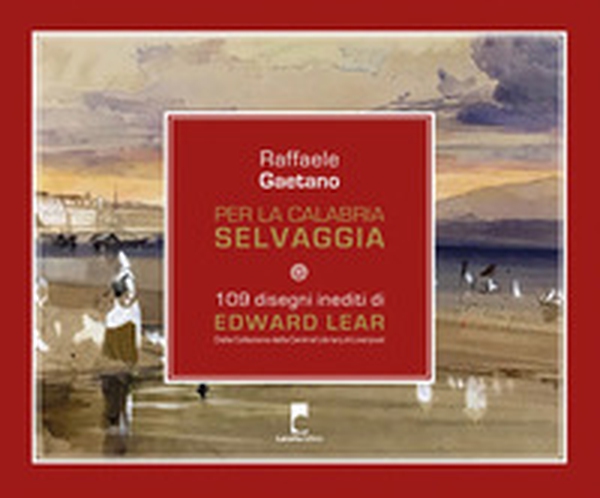 Per la Calabria selvaggia - Librerie.coop Per la Calabria selvaggia - Librerie.coop