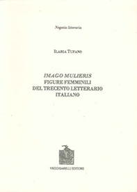 Imago mulieris. Figure femminili del Trecento letterario italiano - Librerie.coop