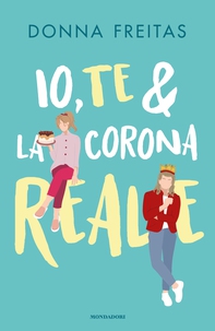 Io, te & la corona reale - Librerie.coop