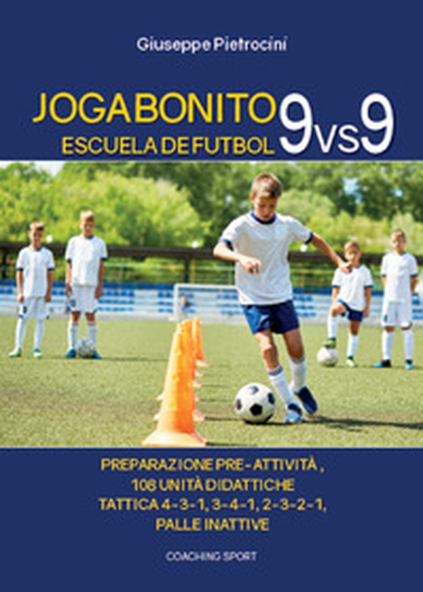 Joga Bonito. Escuela de Futbol 9 vs 9 - Librerie.coop Joga Bonito. Escuela de Futbol 9 vs 9 - Librerie.coop