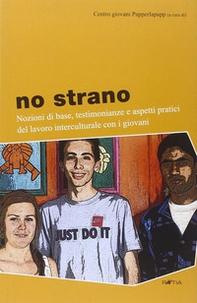 No strano. Nozioni di base, testimonianze e aspetti pratici del lavoro interculturale con i giovani - Librerie.coop