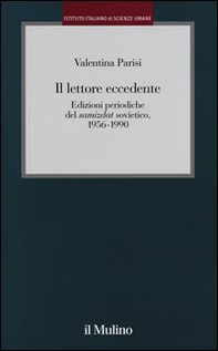 Il lettore eccedente. Edizioni periodiche del «Samizdat» sovietico (1956-1990) - Librerie.coop Il lettore eccedente. Edizioni periodiche del «Samizdat» sovietico (1956-1990) - Librerie.coop