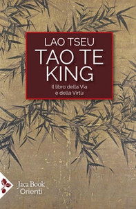 Tao Te King. Il libro della via e della virtù. Testo cinese a fronte - Librerie.coop