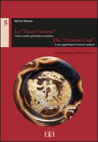 La "Tazza Farnese". Nuova Analisi Egittologico-Semiotica. the "Farnese Cup". A New Egyptological-Semiotic Analysis - Librerie.coop